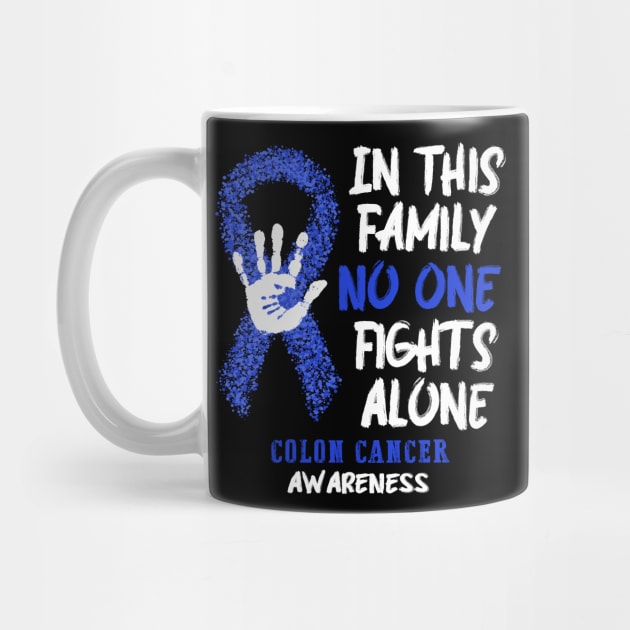 Colon Cancer Awareness No One Fights Alone - Faith Hope Love by QUYNH SOCIU